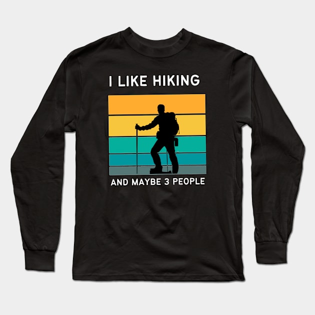 I Like Hiking And Maybe 3 People Long Sleeve T-Shirt by medd.art